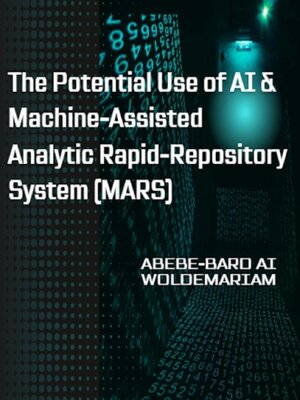 cover image of The Potential Use of AI & Machine-Assisted Analytic Rapid-Repository System (MARS)